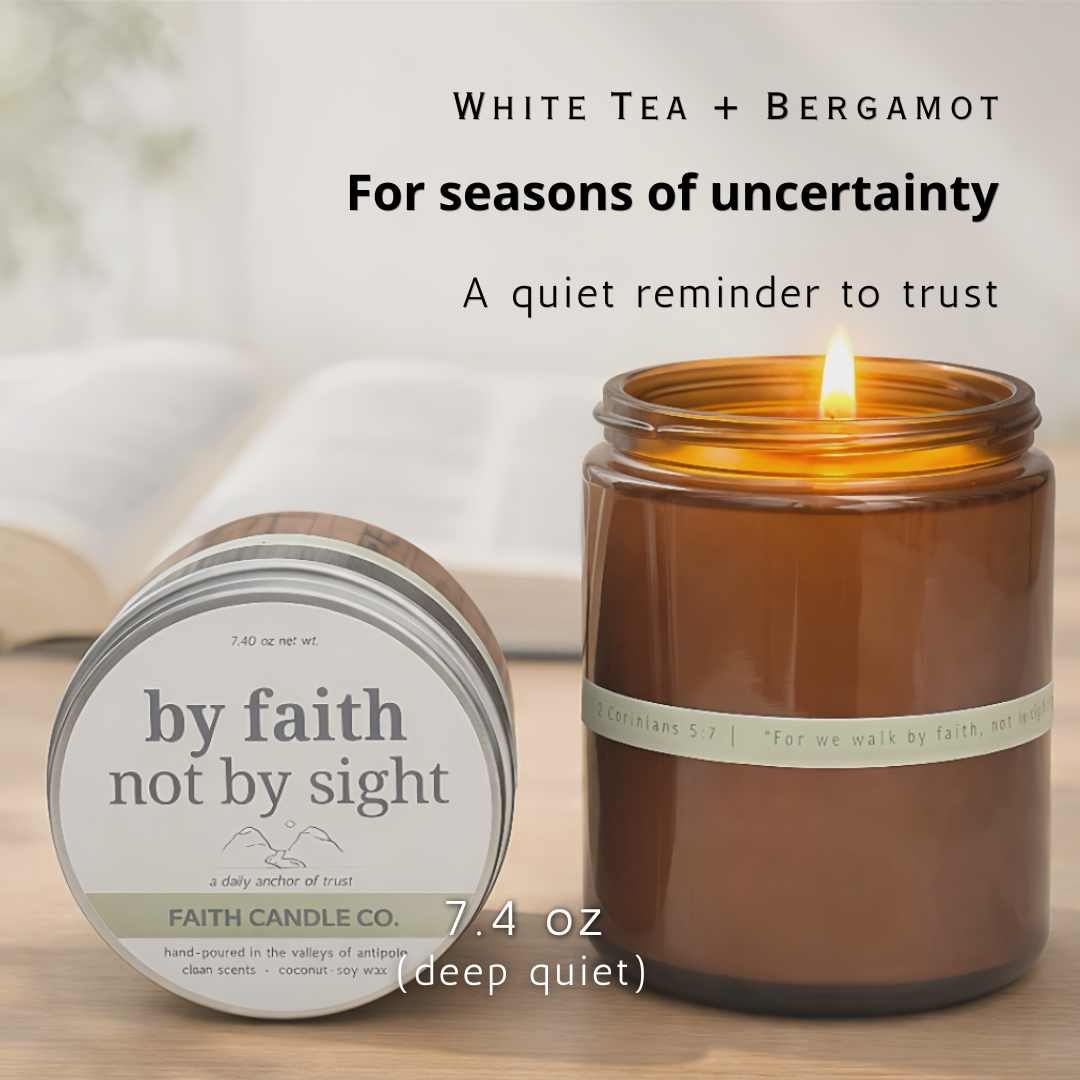 By Faith Not By Sight Candle I White Tea & Bergamot 7.4oz