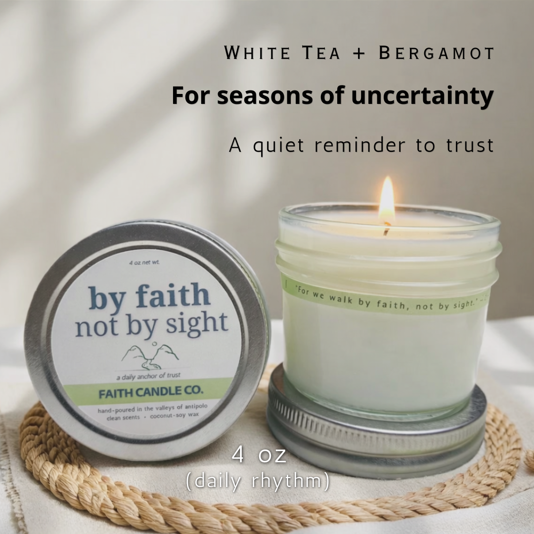 By Faith Not By Sight Candle I White Tea & Bergamot 4oz